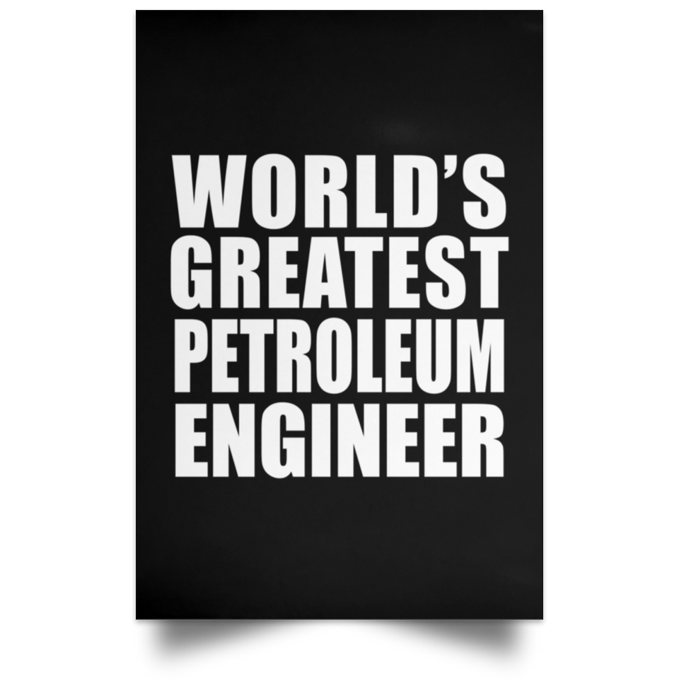 World's Greatest Petroleum Engineer - Poster Portrait