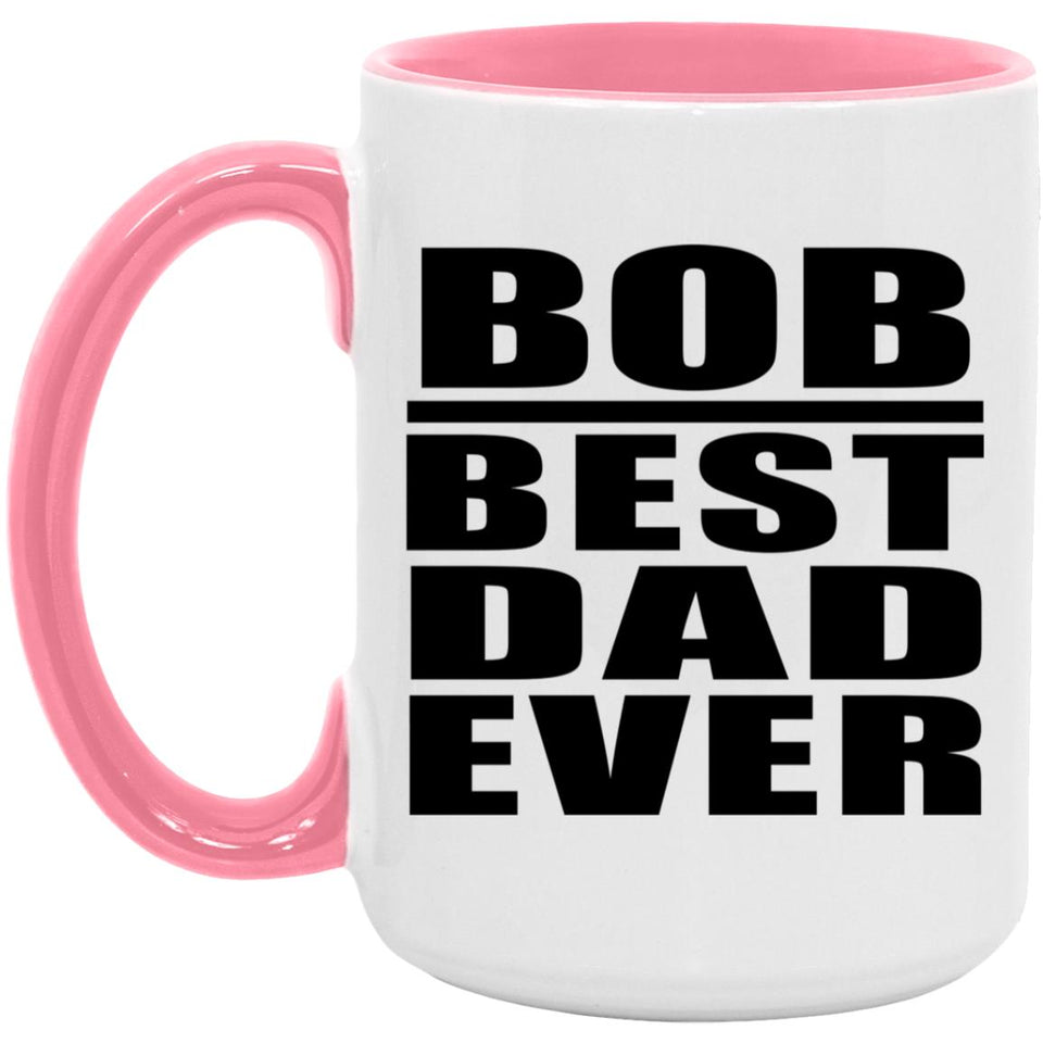 Bob Best Dad Ever - 15oz Accent Mug Pink