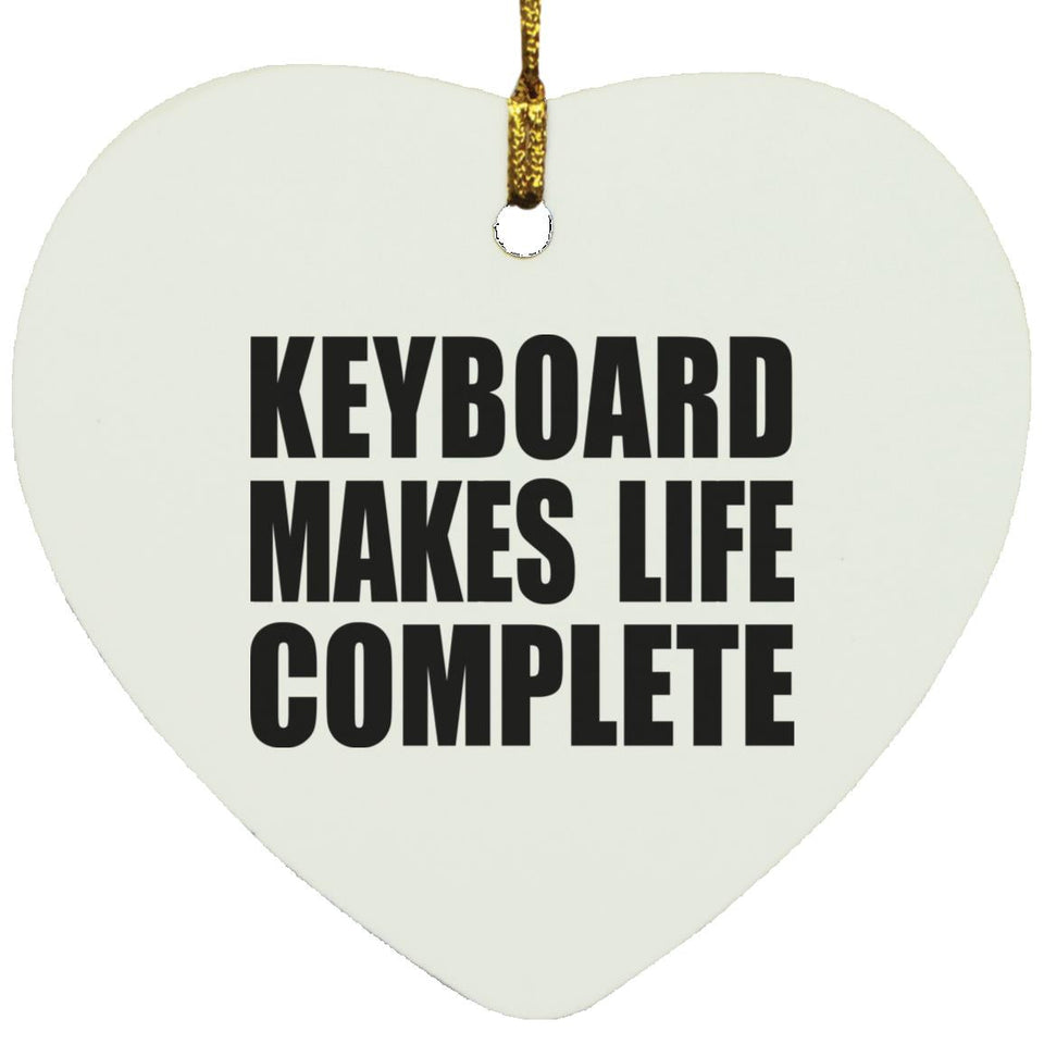 Keyboard Makes Life Complete - Heart Ornament