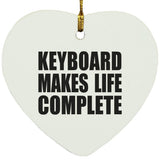 Keyboard Makes Life Complete - Heart Ornament