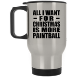 All I Want For Christmas Is More Paintball - Silver Travel Mug