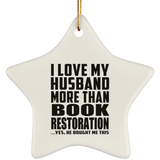 I Love My Husband More Than Book Restoration - Star Ornament