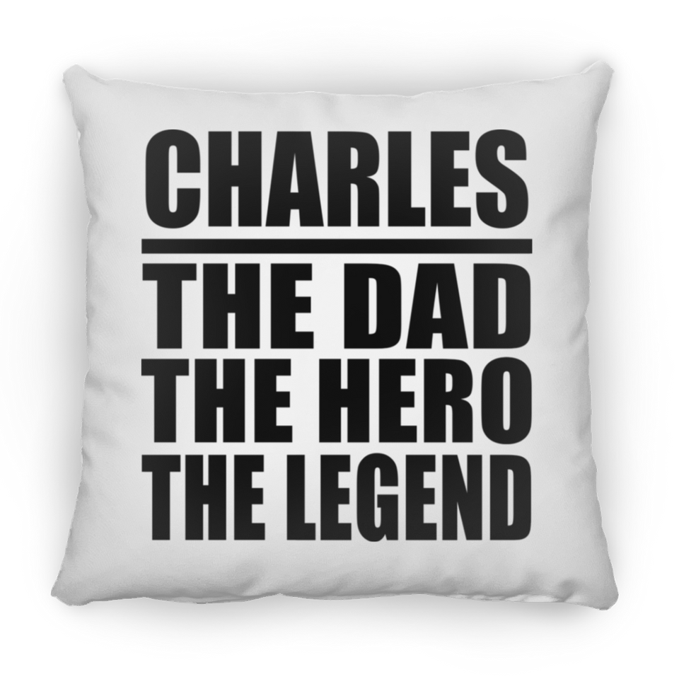 Charles The Dad The Hero The Legend - Throw Pillow