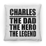 Charles The Dad The Hero The Legend - Throw Pillow