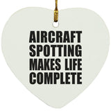 Aircraft Spotting Makes Life Complete - Heart Ornament