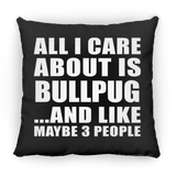 All I Care About Is Bullpug - Throw Pillow Black