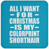 All I Want For Christmas Is My Colorprint Shorthair - Coaster