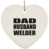 Dad Husband Welder - Heart Ornament