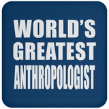 World's Greatest Anthropologist - Drink Coaster