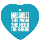 Margaret The Mom The Hero The Legend - Heart Ornament
