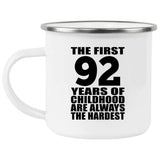 92nd Birthday First 92 Years of Childhood Are The Hardest - 12oz Camping Mug