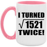 78th Birthday I Turned Square Root of 1521 Twice - 15oz Accent Mug Pink