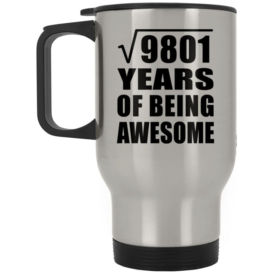 99th Birthday Square Root of 9801 Years of Being Awesome - Silver Travel Mug