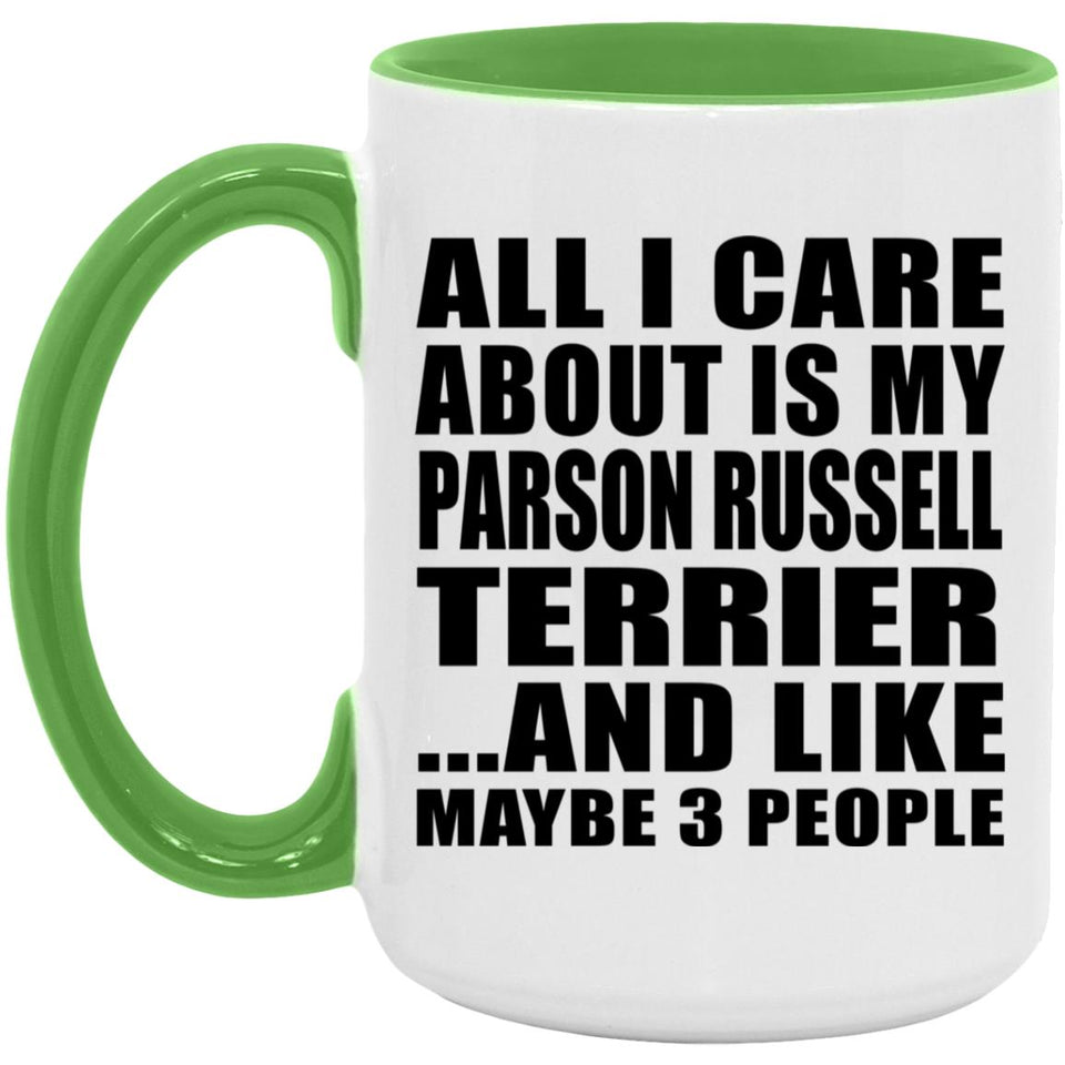 All I Care About Is My Parson Russell Terrier - 15oz Accent Mug Green