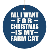 All I Want For Christmas Is My Farm Cat - Circle Ornament