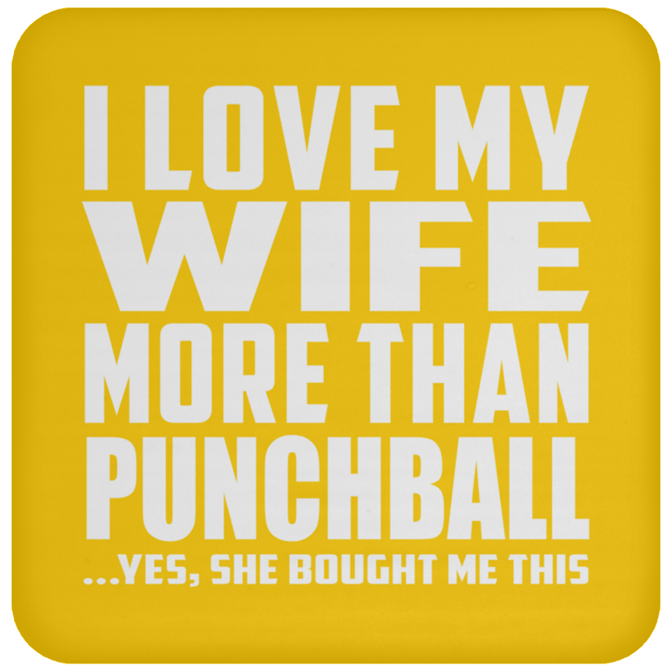 I Love My Wife More Than Punchball - Drink Coaster