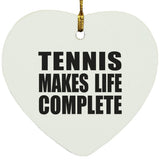 Tennis Makes Life Complete - Heart Ornament