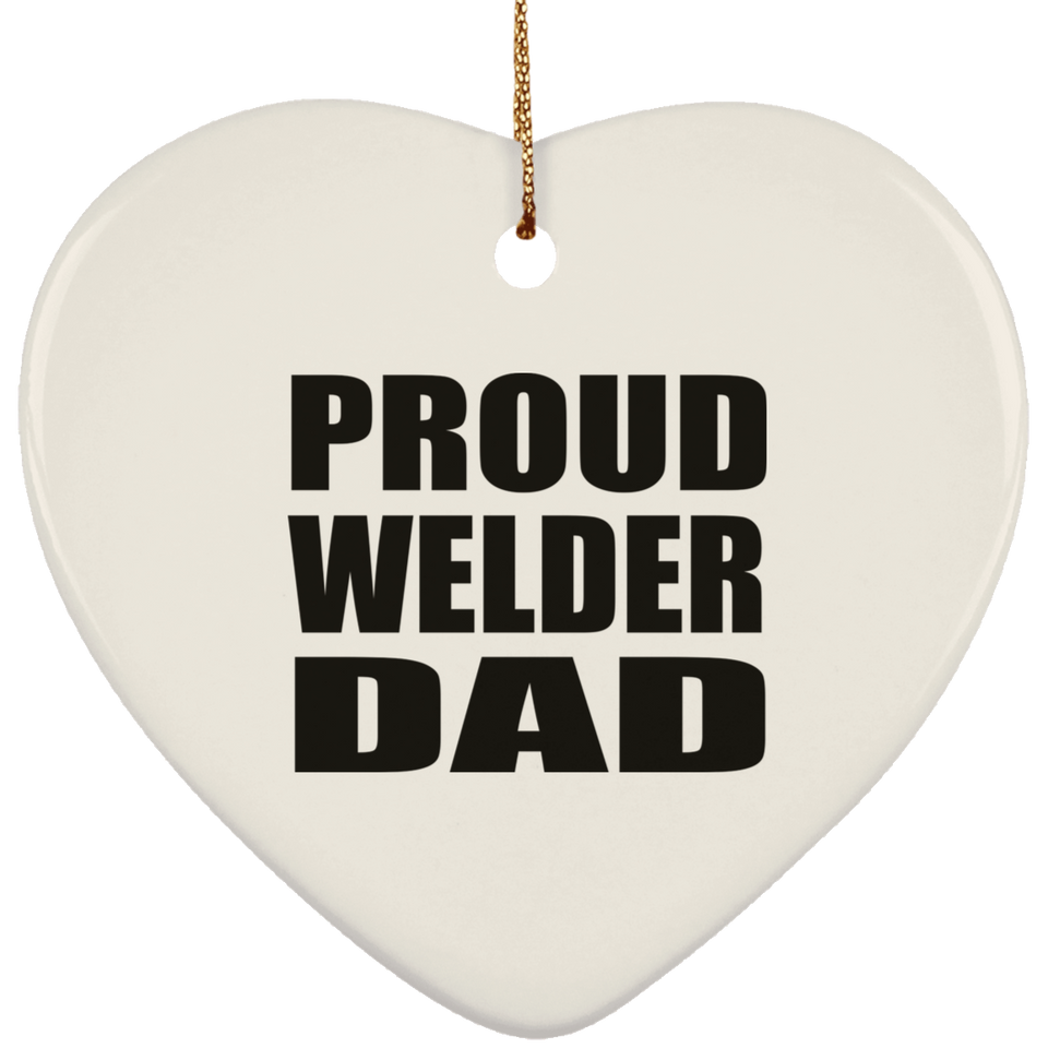 Proud Welder Dad - Heart Ornament