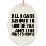 All I Care About Is Hamiltonstovare - Oval Ornament