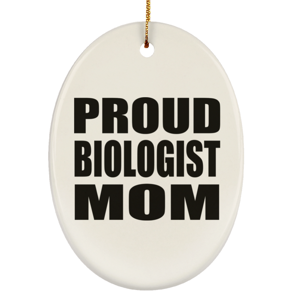 Proud Biologist Mom - Oval Ornament