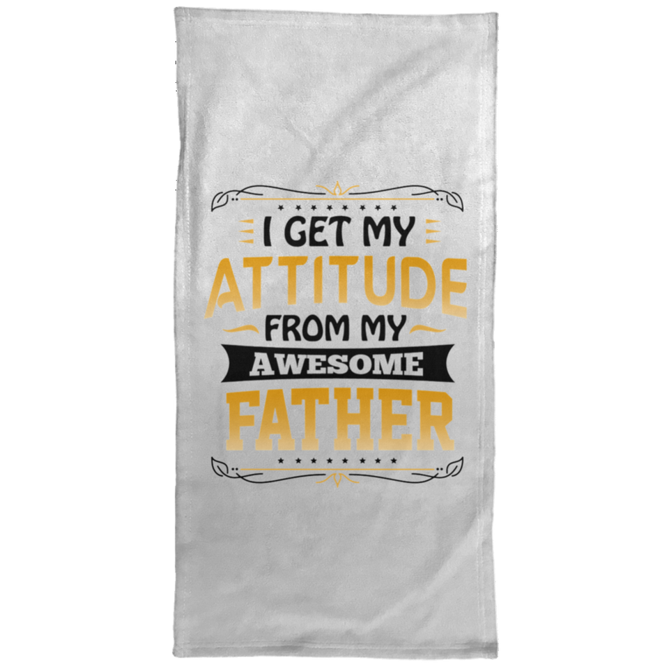 I Get My Attitude From My Awesome Father - Hand Towel