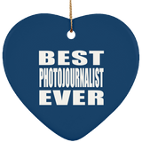 Best Photojournalist Ever - Heart Ornament