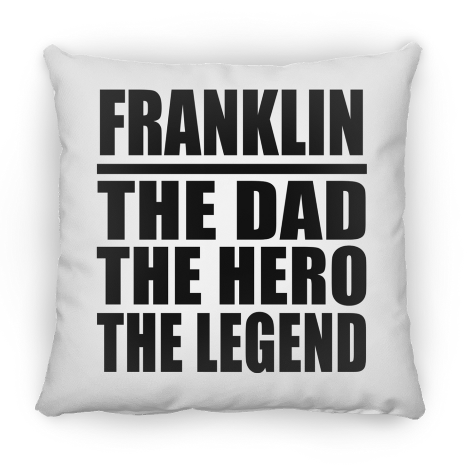 Franklin The Dad The Hero The Legend - Throw Pillow