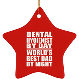 Dental Hygienist By Day World's Best Dad By Night - Star Ornament