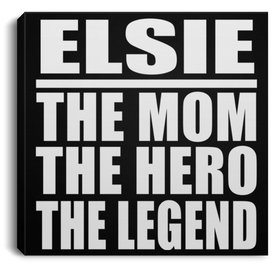 Elsie The Mom The Hero The Legend - Canvas Square