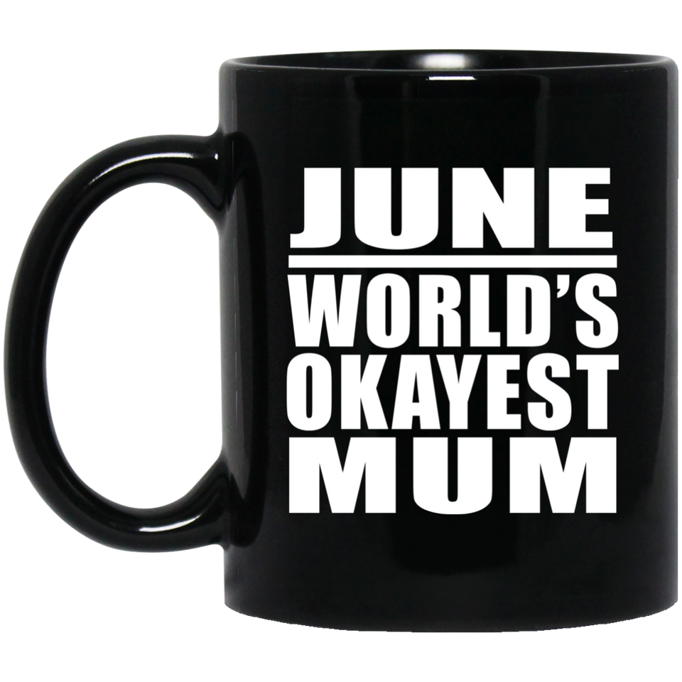 June World's Okayest Mum - 11 Oz Coffee Mug Black
