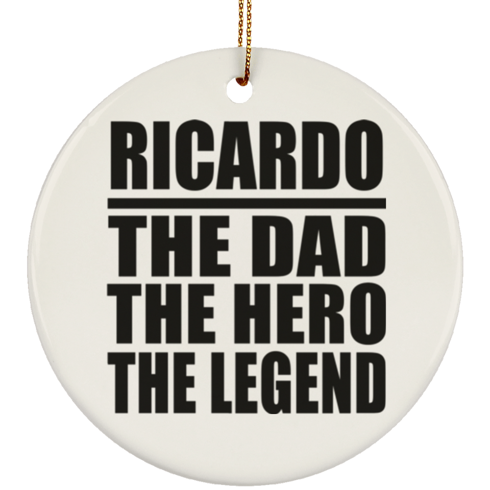 Ricardo The Dad The Hero The Legend - Circle Ornament