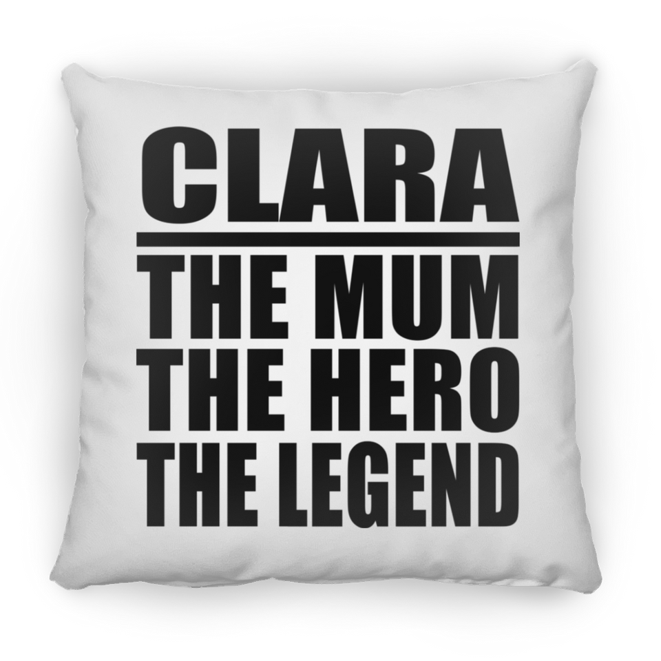 Clara The Mum The Hero The Legend - Throw Pillow