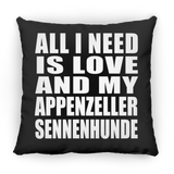 All I Need Is Love And My Appenzeller Sennenhunde - Throw Pillow Black