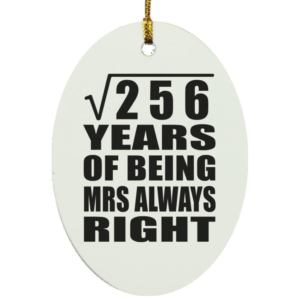 16th Anniversary Square Root of 256 Years Mrs Always Right - Oval Ornament