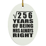 16th Anniversary Square Root of 256 Years Mrs Always Right - Oval Ornament