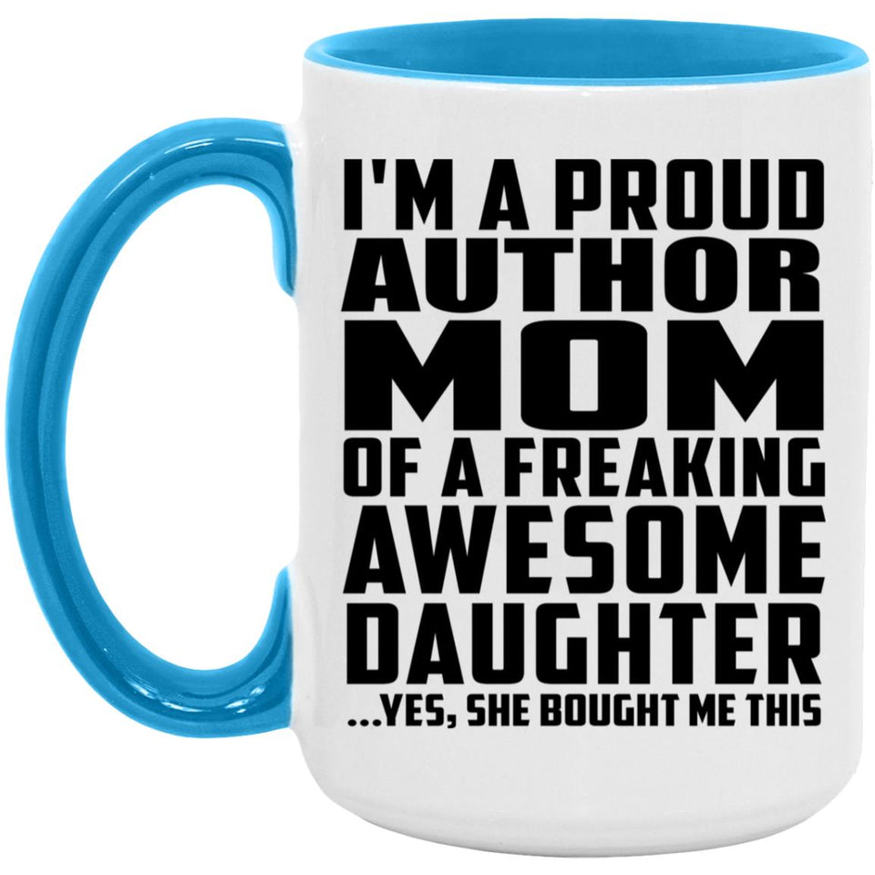 Proud Author Mom Of Awesome Daughter - 15oz Accent Mug Blue