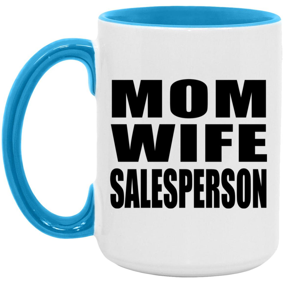 Mom Wife Salesperson - 15oz Accent Mug Blue