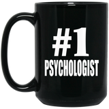 Number One #1 Psychologist - 15 Oz Coffee Mug Black