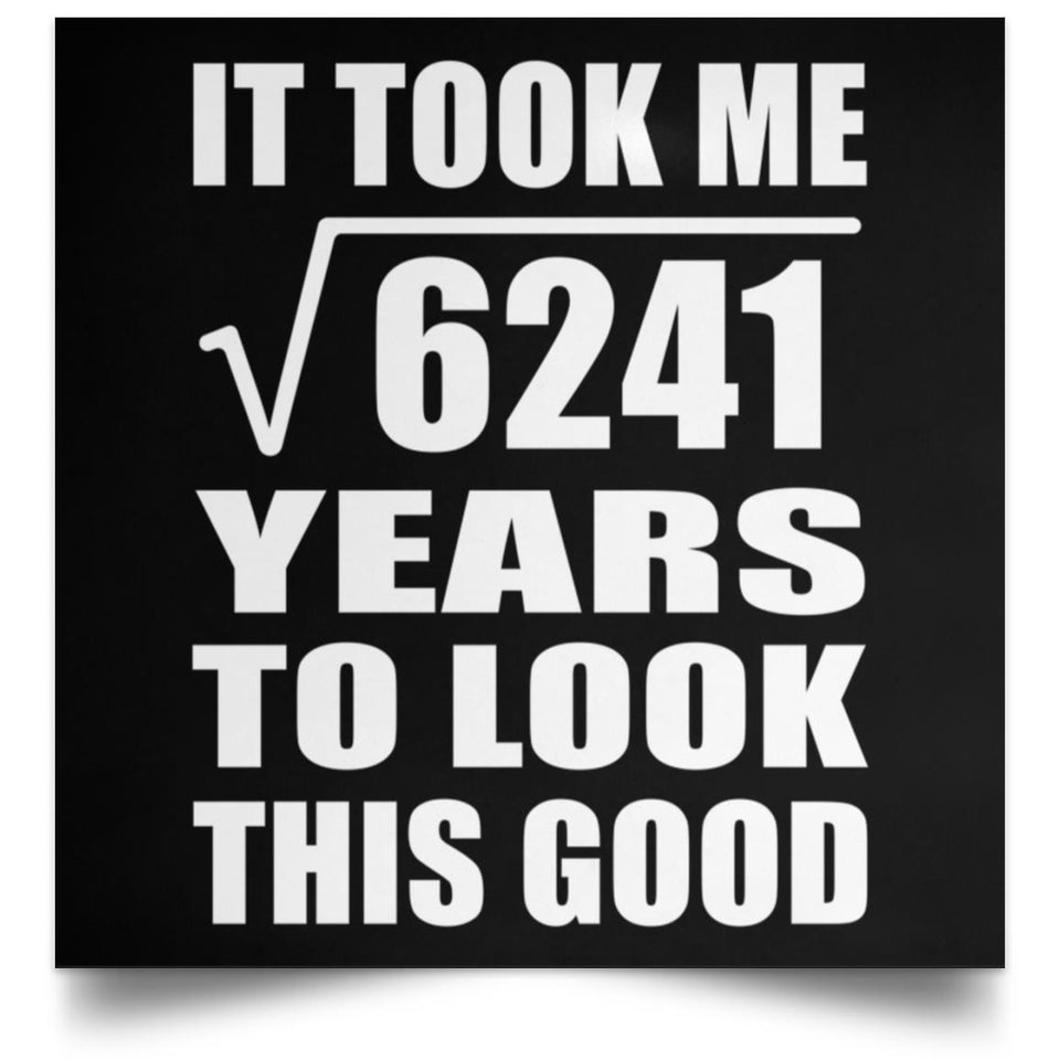 79th Birthday Took Square Root of 6241 Years To Look Good - Poster Square