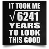 79th Birthday Took Square Root of 6241 Years To Look Good - Poster Square