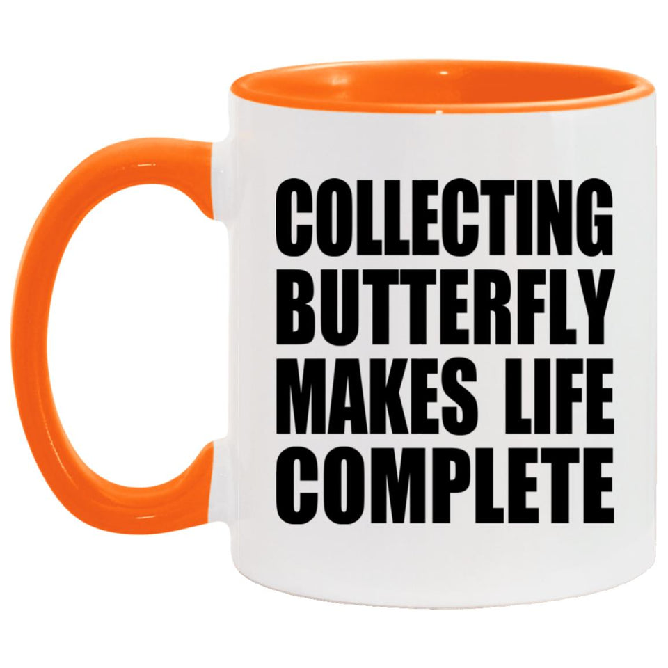 Collecting Butterfly Makes Life Complete - 11oz Accent Mug Orange