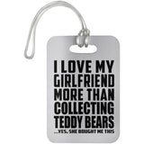 I Love My Girlfriend More Than Collecting Teddy Bears - Luggage Bag Tag