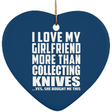 I Love My Girlfriend More Than Collecting Knives - Heart Ornament