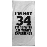 34th Birthday I'm Not 34 I'm 18 With 16 Years Experience - Hand Towel