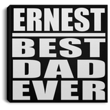 Ernest Best Dad Ever - Canvas Square