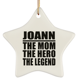Joann The Mom The Hero The Legend - Star Ornament