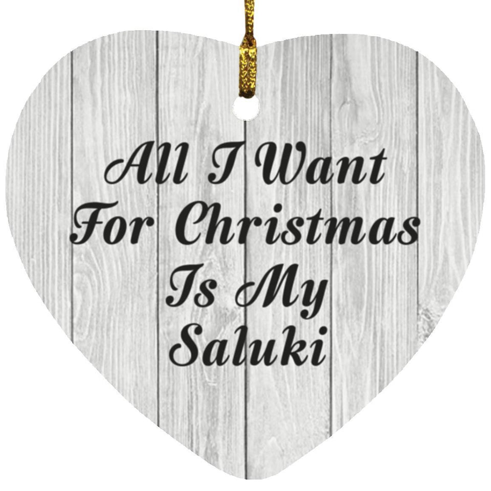 All I Want For Christmas Is My Saluki - Heart Ornament F