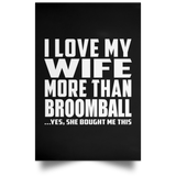I Love My Wife More Than Broomball - Poster Portrait