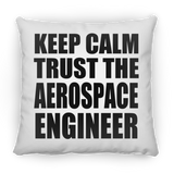 Keep Calm and Trust The Aerospace Engineer - Throw Pillow