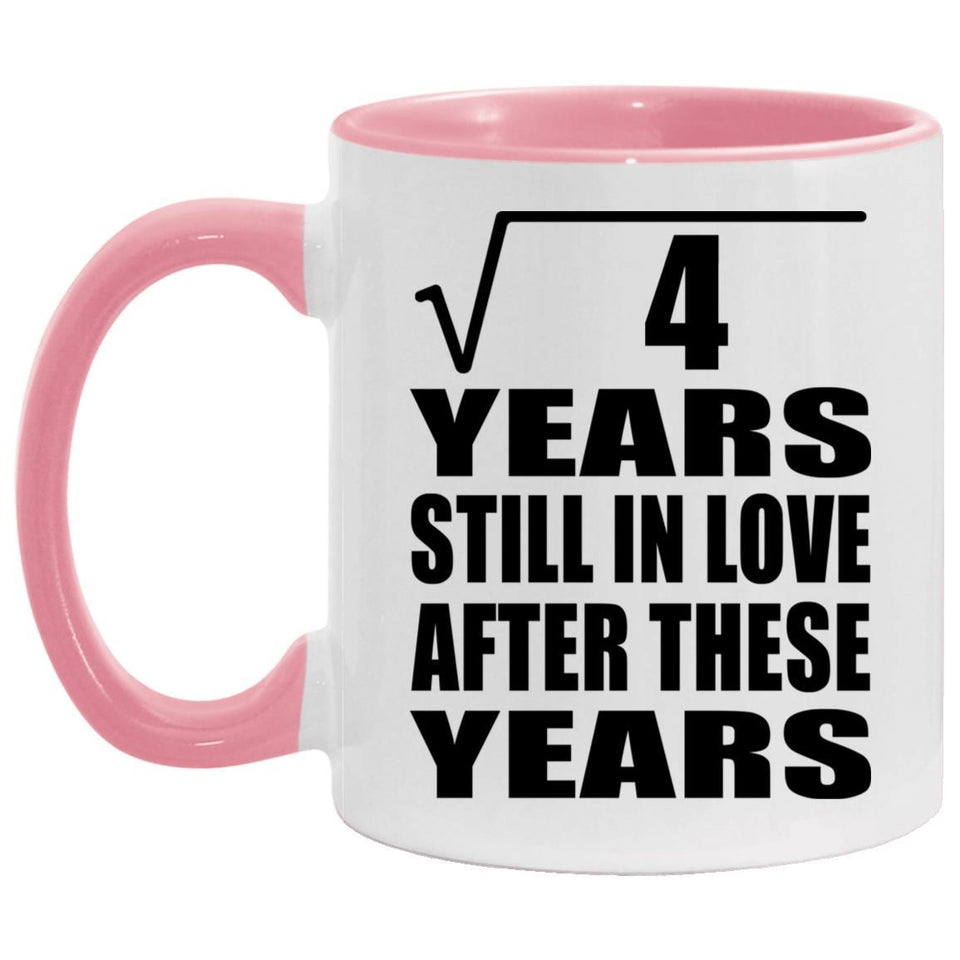 2nd Anniversary Square Root of 4 Years Still In Love - 11oz Accent Mug Pink